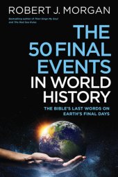 book The 50 Final Events in World History: The Bible's Last Words on Earth's Final Days