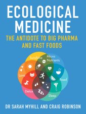 book Ecological Medicine: The antidote to Big Pharma and Fast Food