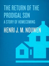 book The Return of the Prodigal Son: A Story of Homecoming