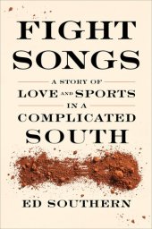 book Fight Songs: A Story of Love and Sports in a Complicated South