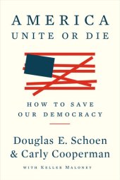 book America: Unite or Die: How to Save Our Democracy