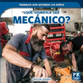 book ¿Qué significa ser mecánico? (What's It Really Like to Be a Mechanic?)