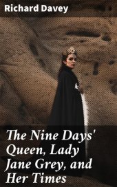 book The Nine Days' Queen, Lady Jane Grey, and Her Times