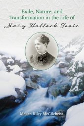 book Exile, Nature, and Transformation in the Life of Mary Hallock Foote