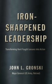 book Iron-Sharpened Leadership: Transforming Hard-Fought Lessons Into Action