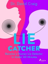 book Lie Catcher: Become a Human Lie Detector in Under 60 Minutes