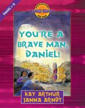 book You're a Brave Man, Daniel!: Daniel 1-6