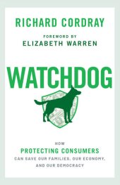 book Watchdog: How Protecting Consumers Can Save Our Families, Our Economy, and Our Democracy