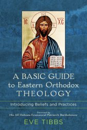 book A Basic Guide to Eastern Orthodox Theology: Introducing Beliefs and Practices