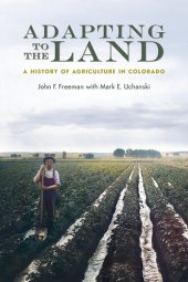 book Adapting to the Land: A History of Agriculture in Colorado