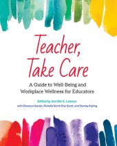 book Teacher, Take Care: A Guide to Well-Being and Workplace Wellness for Educators