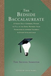 book The Bedside Baccalaureate: The Second Semester: A Handy Daily Cerebral Primer to Fill in the Gaps, Refresh Your Knowledge & Impress Yourself & Other