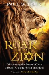 book Roar from Zion: Discovering the Power of Jesus Through Ancient Jewish Traditions