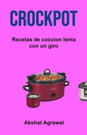 book Crockpot: Recetas de coccion lenta con un giro