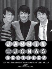 book Jammin' with the Jonas Brothers: An Unauthorized Biography