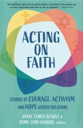 book Acting on Faith: Stories of Courage, Activism, and Hope Across Religions