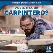 book ¿Qué significa ser carpintero? (What's It Really Like to Be a Carpenter?)