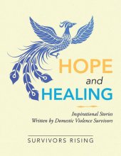 book Hope and Healing: Inspirational Stories Written by Domestic Violence Survivors