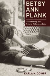 book Betsy Ann Plank: The Making of a Public Relations Icon