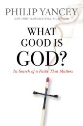 book What Good Is God?: In Search of a Faith That Matters