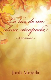 book La luz de un alma atrapada: Alzheimer