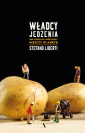 book Władcy jedzenia: Jak przemysł spożywczy niszczy planetę