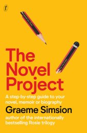 book The Novel Project: A Step-by-Step Guide to Your Novel, Memoir or Biography