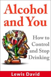 book Alcohol and You--How to Control and Stop Drinking