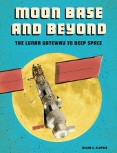 book Moon Base and Beyond: The Lunar Gateway to Deep Space