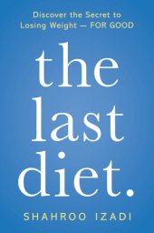 book The Last Diet.: Discover the Secret to Losing Weight--For Good