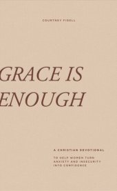 book Grace is Enough: A 30-Day Christian Devotional to Help Women Turn Anxiety and Insecurity into Confidence