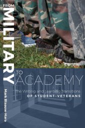 book From Military to Academy: The Writing and Learning Transitions of Student-Veterans