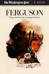 book Ferguson: Three Minutes that Changed America