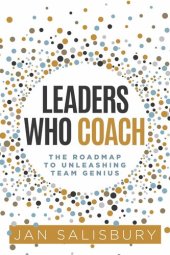 book Leaders Who Coach: The Roadmap to Unleashing Team Genius