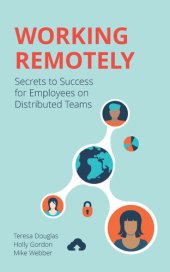 book Working Remotely: Secrets to Success for Employees on Distributed Teams