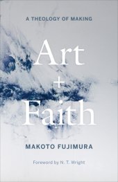 book Art and Faith: A Theology of Making