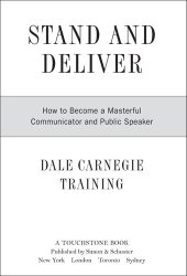 book Stand and Deliver: How to Become a Masterful Communicator and Public Speaker