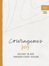 book Courageous Joy: Delight in God through Every Season