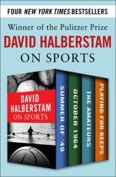 book David Halberstam on Sports: Summer of '49, October 1964, The Amateurs, Playing for Keeps