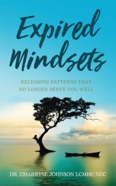 book Expired Mindsets: Releasing Patterns That No Longer Serve You Well