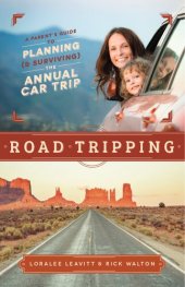 book Road Tripping: A Parent's Guide to Planning (& Surviving) the Annual Car Trip