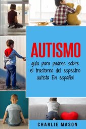 book Autismo: guía para padres sobre el trastorno del espectro autista En español