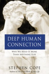 book Deep Human Connection: Why We Need It More Than Anything Else