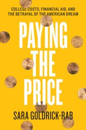 book Paying the Price: College Costs, Financial Aid, and the Betrayal of the American Dream