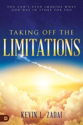 book Taking Off the Limitations: You Can't Even Imagine What God Has In Store for You