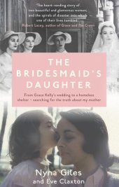 book The Bridesmaid's Daughter: From Grace Kelly's wedding to a homeless shelter – searching for the truth about my mother