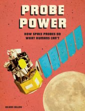 book Probe Power: How Space Probes Do What Humans Can't