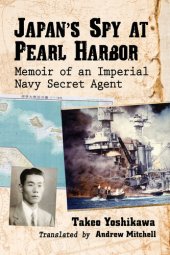 book Japan's Spy at Pearl Harbor: Memoir of an Imperial Navy Secret Agent