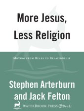 book More Jesus, Less Religion: Moving from Rules to Relationship