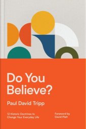 book Do You Believe?: 12 Historic Doctrines to Change Your Everyday Life